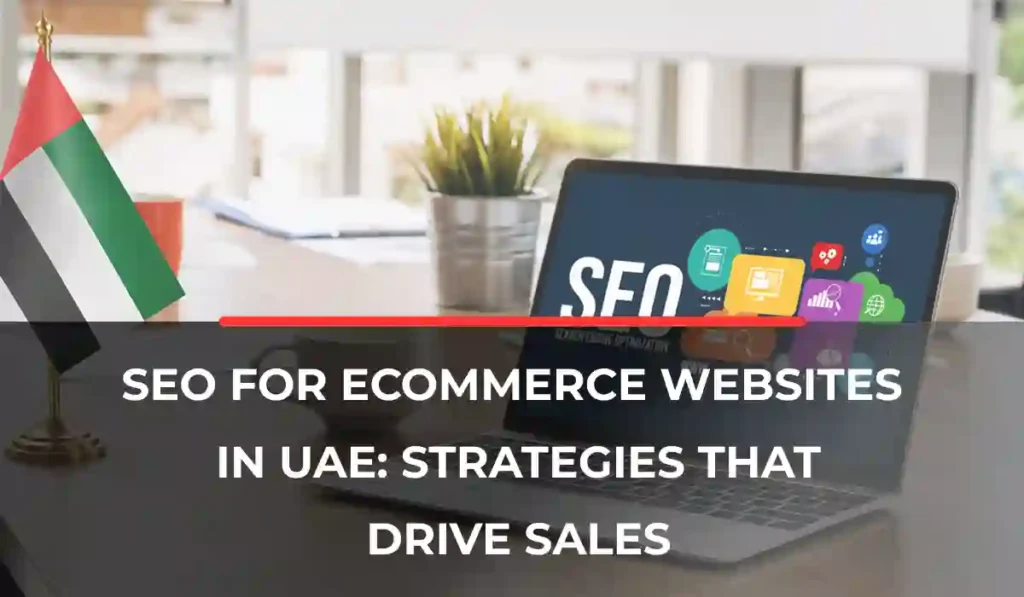 seo-for-ecommerce-websites-in-the-uae-strategies-that-drive-sales