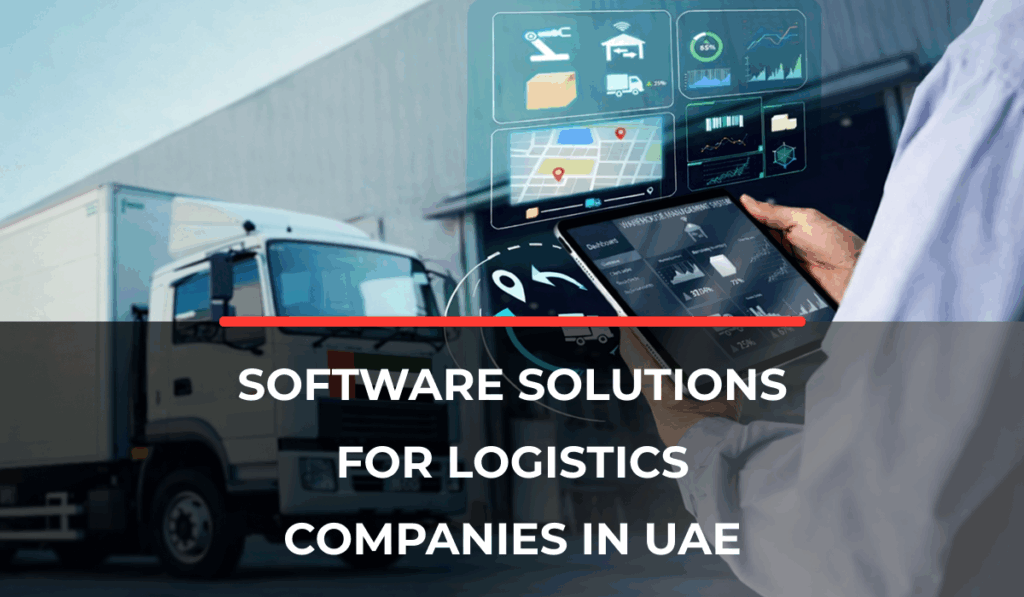 Software Solutions for Logistics Companies in the UAE