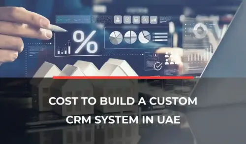 Custom CRM Development Cost Guide for UAE