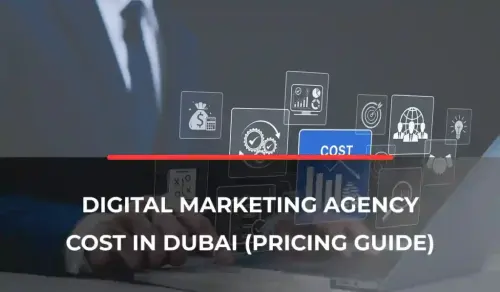 Digital Marketing Agency Cost in Dubai (2026)
