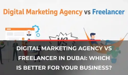 Digital Marketing Agency vs Freelancer in Dubai