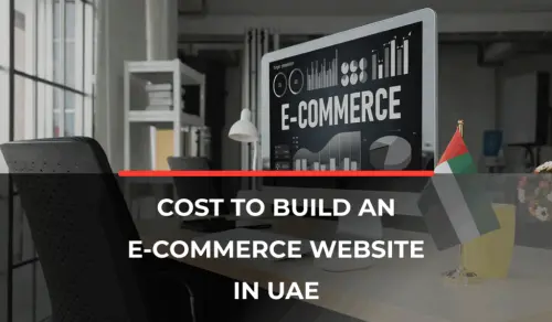Cost to Build an E-commerce Website in the UAE
