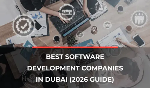 Top-Rated Software Development Companies in Dubai (2026 Guide)