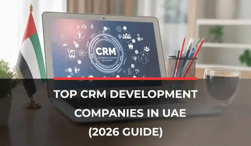 top-crm-development-companies-in-uae-2026-guide